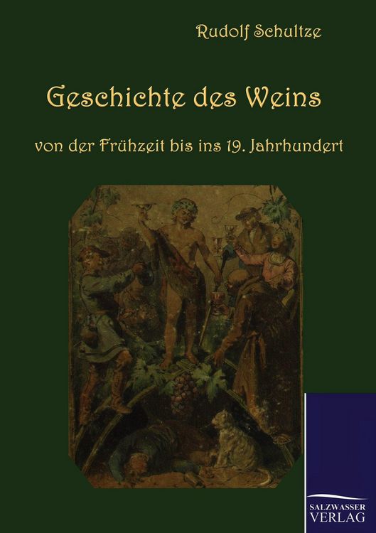 Produktbild: Geschichte des Weins von der Fr&uuml;hzeit bis ins 19. Jahrhundert