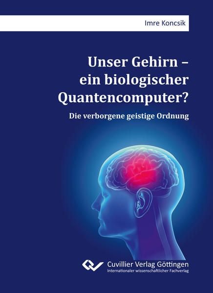 Produktbild: Unser Gehirn &ndash; ein biologischer Quantencomputer?
