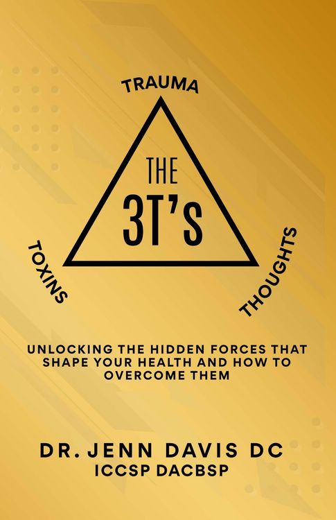 Produktbild: The Three T's Trauma, Toxins, and Thoughts : Unlocking the Hidden Forces That Shape Your Health and How to Overcome Them