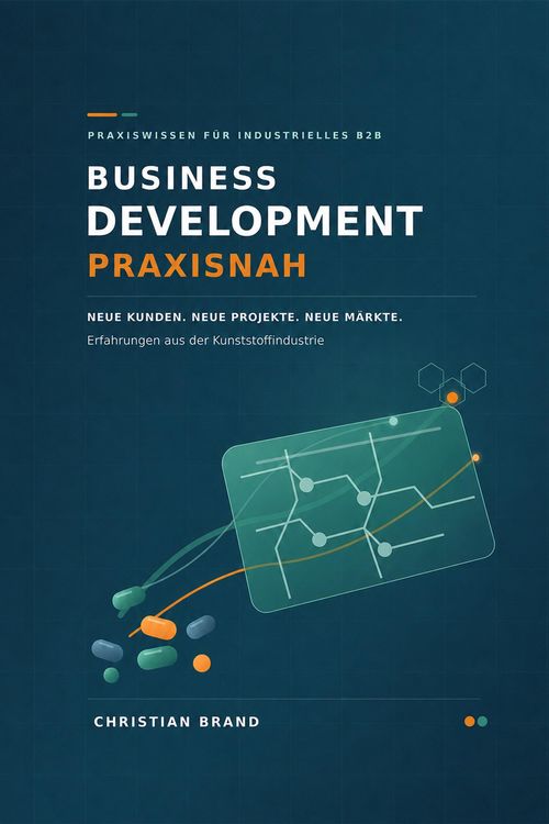 Produktbild: Business Development praxisnah- Neue Kunden- Neue Projekte- Neue M&auml;rkte
