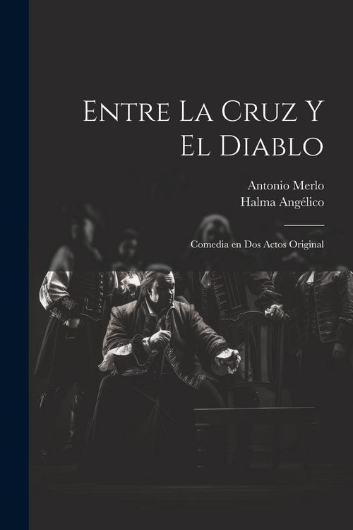 Produktbild: Entre la cruz y el diablo: Comedia en dos actos original