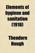 Produktbild: Elements of Hygiene and Sanitation; Being Part II of "The Human Mechanism: Its Physiology and Hygiene and the Sanitation of Its Surroundings"