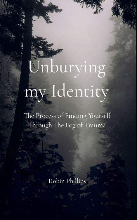 Produktbild: Unburying My Identity The Process of Finding Yourself Through The Fog of Trauma