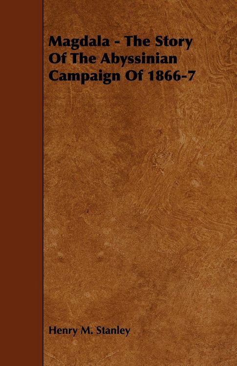 Produktbild: Magdala - The Story of the Abyssinian Campaign of 1866-7