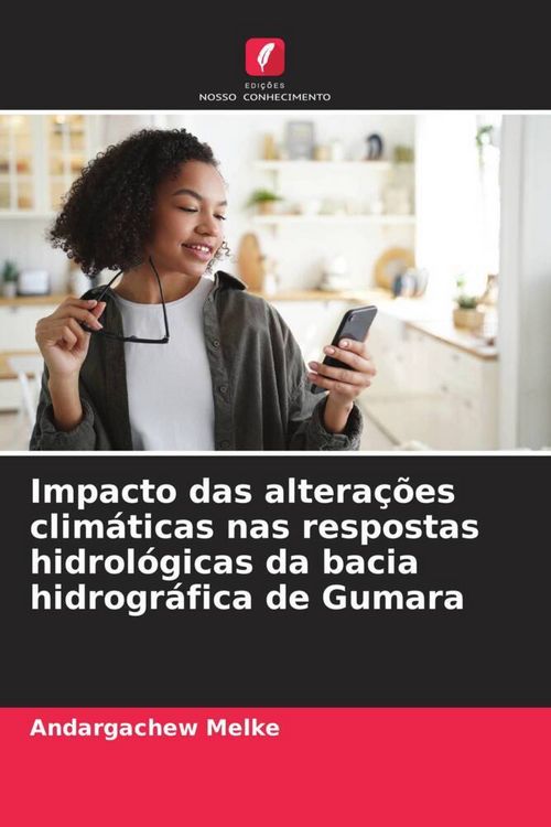 Produktbild: Impacto das altera&ccedil;&otilde;es clim&aacute;ticas nas respostas hidrol&oacute;gicas da bacia hidrogr&aacute;fica de Gumara