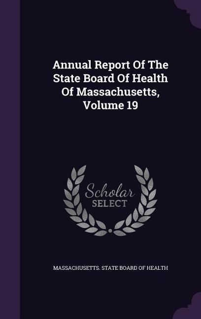 Produktbild: Annual Report of the State Board of Health of Massachusetts, Volume 19