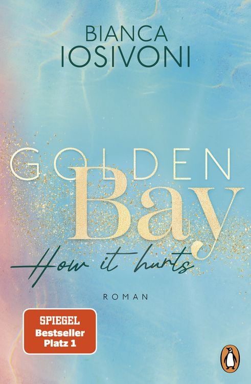 Bild vom Artikel Golden Bay − How it hurts vom Autor Bianca Iosivoni