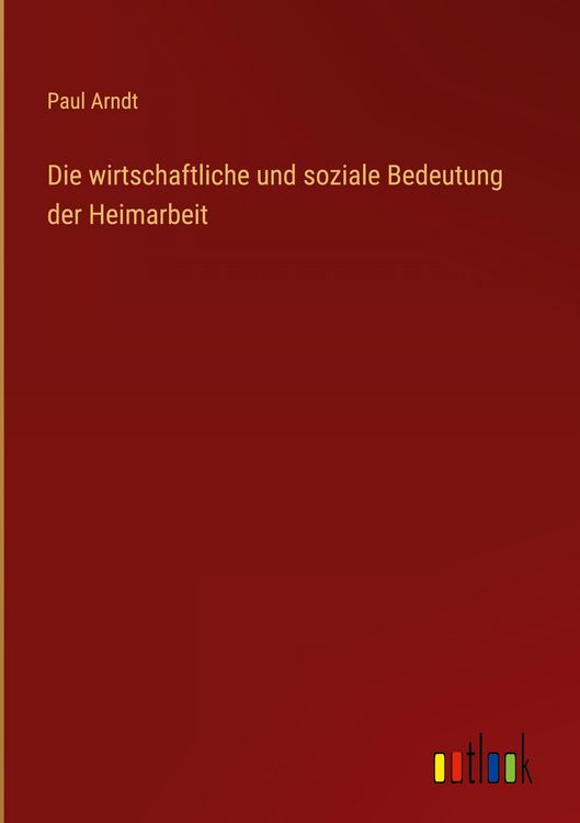 Produktbild: Die wirtschaftliche und soziale Bedeutung der Heimarbeit