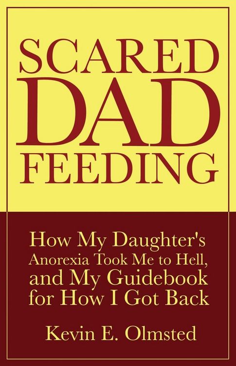 Produktbild: Scared Dad Feeding - How My Daughter's Anorexia took Me to Hell, and My Guidebook for How I Got Back