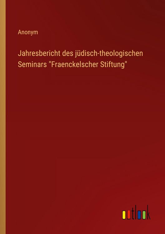 Produktbild: Jahresbericht des j&uuml;disch-theologischen Seminars "Fraenckelscher Stiftung"
