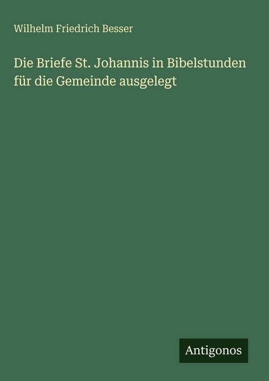 Produktbild: Die Briefe St. Johannis in Bibelstunden f&uuml;r die Gemeinde ausgelegt