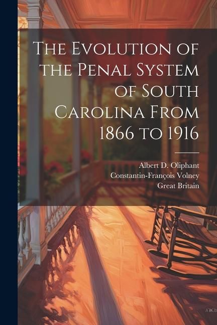 Produktbild: The Evolution of the Penal System of South Carolina From 1866 to 1916