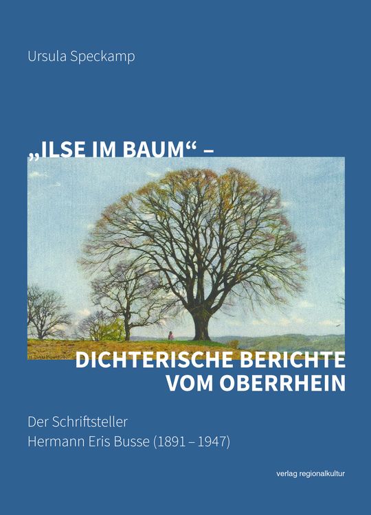 Produktbild: &bdquo;Ilse im Baum&ldquo; &ndash; dichterische Berichte vom Oberrhein