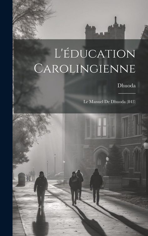 Produktbild: L'&eacute;ducation Carolingienne: Le Manuel De Dhuoda (843)