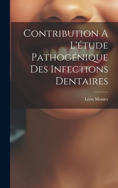 Produktbild: Contribution A L'&eacute;tude Pathog&eacute;nique Des Infections Dentaires