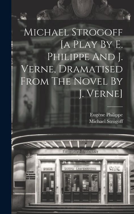 Produktbild: Michael Strogoff [a Play By E. Philippe And J. Verne, Dramatised From The Novel By J. Verne]