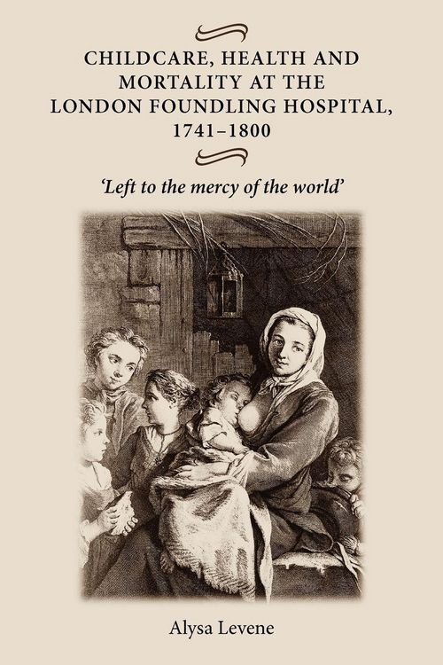 Produktbild: Childcare, health and mortality in the London Foundling Hospital, 1741-1800
