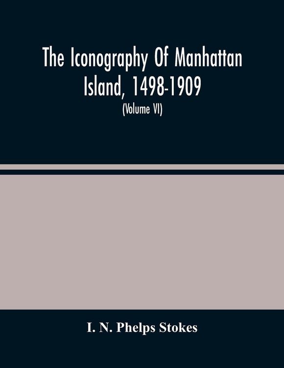 Produktbild: The Iconography Of Manhattan Island, 1498-1909
