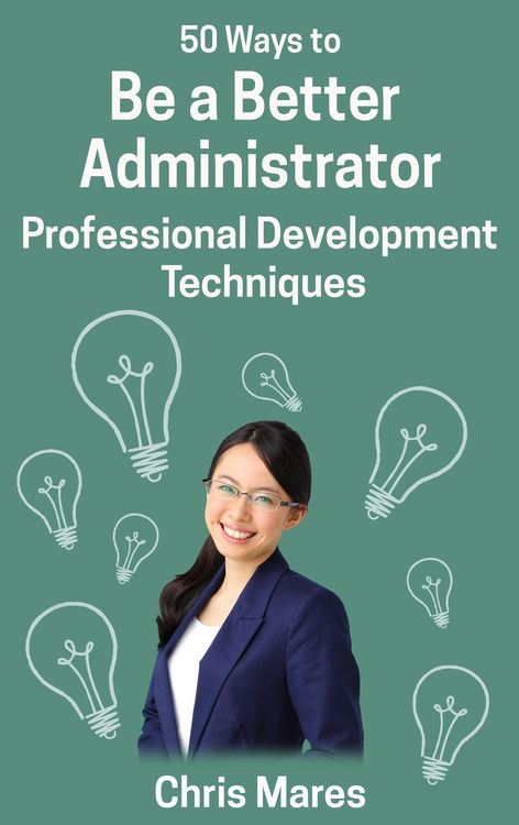 Produktbild: 50 Ways to Be a Better Administrator: Professional Development Techniques