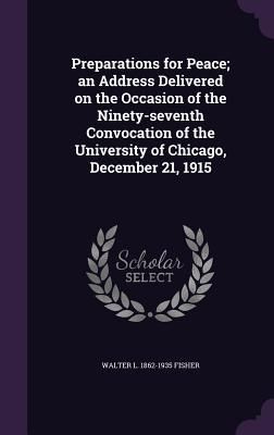 Produktbild: Preparations for Peace; an Address Delivered on the Occasion of the Ninety-seventh Convocation of the University of Chicago, December 21, 1915