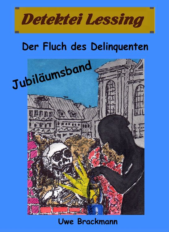 Produktbild: Der Fluch des Delinquenten. Detektei Lessing Kriminalserie, Band 25. Spannender Detektiv und Kriminalroman &uuml;ber Verbrechen, Mord, Intrigen und Verrat.