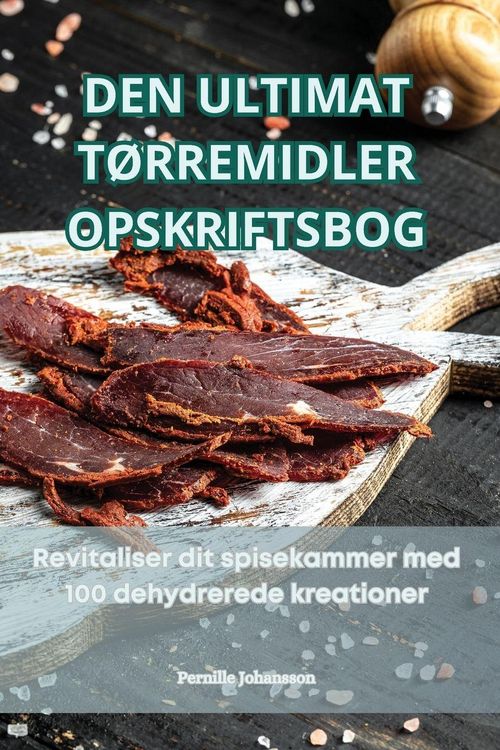 Produktbild: Den Ultimat T&oslash;rremidler Opskriftsbog
