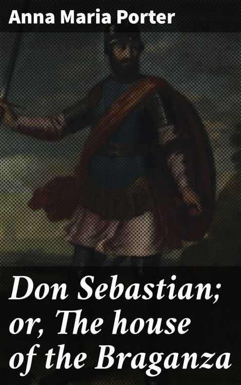 Produktbild: Don Sebastian; or, The house of the Braganza