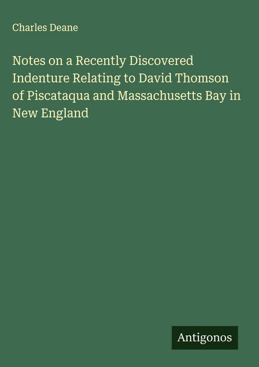 Produktbild: Notes on a Recently Discovered Indenture Relating to David Thomson of Piscataqua and Massachusetts Bay in New England