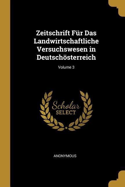 Produktbild: Zeitschrift F&uuml;r Das Landwirtschaftliche Versuchswesen in Deutsch&ouml;sterreich; Volume 3