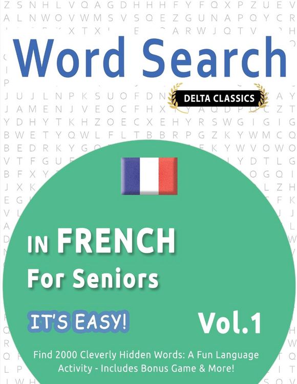 Produktbild: WORD SEARCH IN FRENCH FOR SENIORS - IT'S EASY! VOL.1 - DELTA CLASSICS - FIND 2000 CLEVERLY HIDDEN WORDS