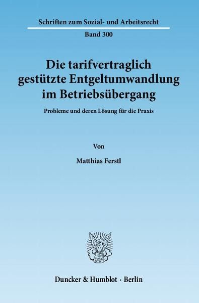 Produktbild: Die tarifvertraglich gest&uuml;tzte Entgeltumwandlung im Betriebs&uuml;bergang.