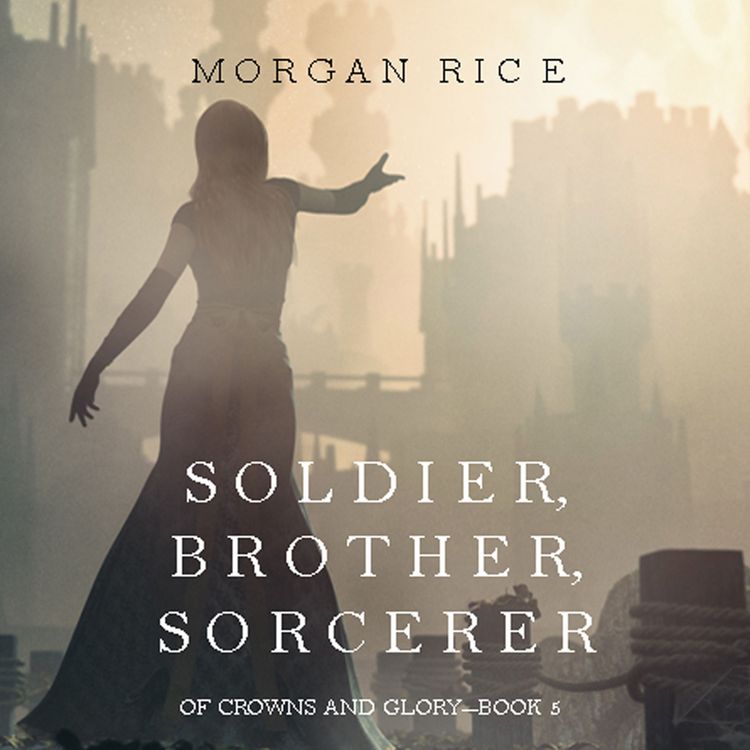 Produktbild: Soldier, Brother, Sorcerer (Of Crowns and Glory&mdash;Book 5)