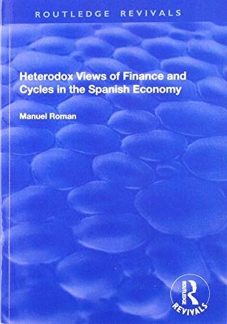 Produktbild: Roman, M: Heterodox Views of Finance and Cycles in the Spani
