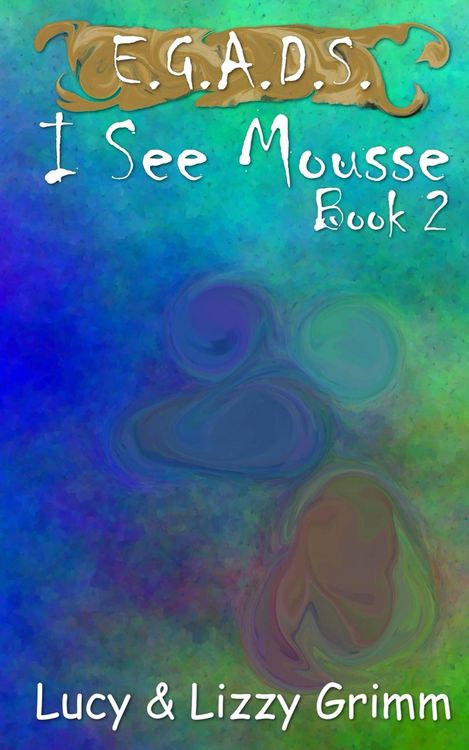 Produktbild: I See Mousse (E.G.A.D.S., #2)