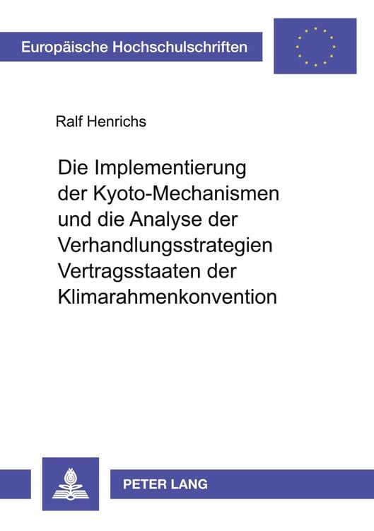 Produktbild: Die Implementierung der Kyoto-Mechanismen und die Analyse der Verhandlungsstrategien der Vertragsstaaten der Klimarahmenkonvention