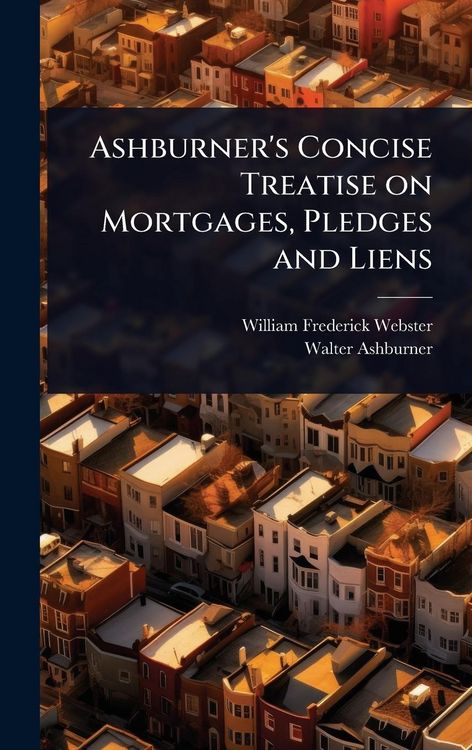 Produktbild: Ashburner's Concise Treatise on Mortgages, Pledges and Liens