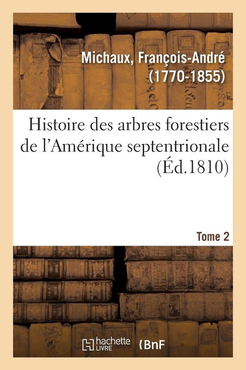 Produktbild: Histoire des arbres forestiers de l'Am&eacute;rique septentrionale. Tome 2