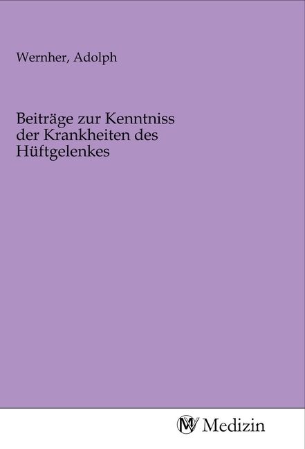 Produktbild: Beitr&auml;ge zur Kenntniss der Krankheiten des H&uuml;ftgelenkes