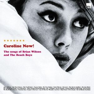Produktbild: Caroline Now! The Songs Of Brian Wilson And The Be
