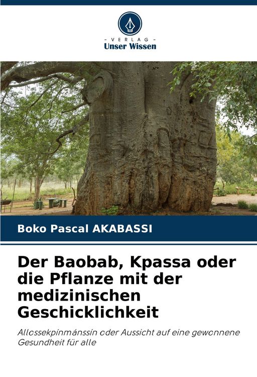 Produktbild: Der Baobab, Kpassa oder die Pflanze mit der medizinischen Geschicklichkeit