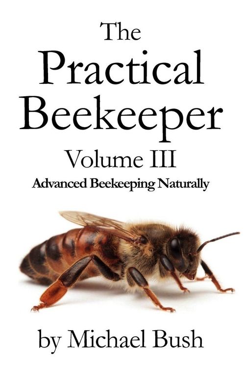 Produktbild: The Practical Beekeeper Volume III Advanced Beekeeping Naturally