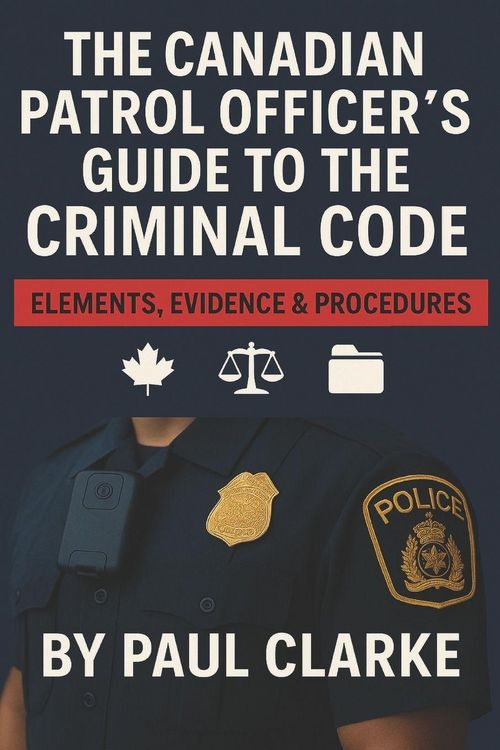 Produktbild: The Canadian Patrol Officer's Guide to the Criminal Code. Elements, Evidence & Procedures