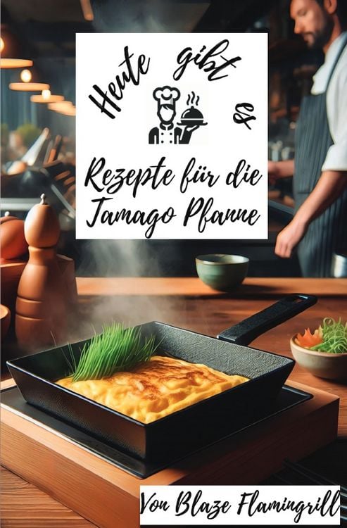 Produktbild: Heute gibt es - Rezepte f&uuml;r die Tamago Pfanne
