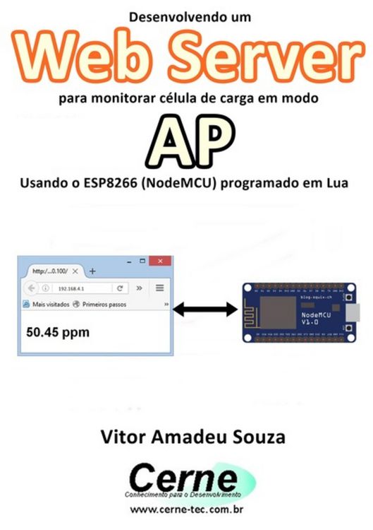 Produktbild: Desenvolvendo Um Web Server Para Monitorar C&eacute;lula De Carga Em Modo Ap Usando O Esp8266 (nodemcu) Programado Em Lua