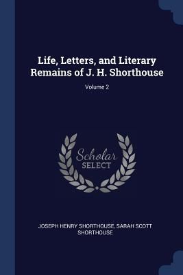 Produktbild: Life, Letters, and Literary Remains of J. H. Shorthouse; Volume 2