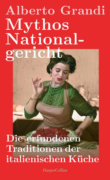 Produktbild: Mythos Nationalgericht. Die erfundenen Traditionen der italienischen K&uuml;che