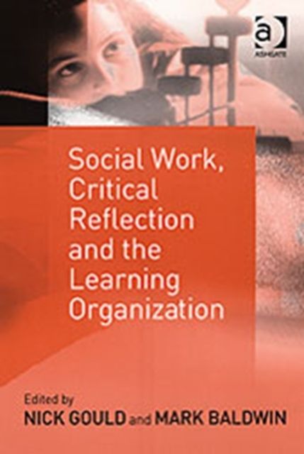Produktbild: Baldwin, M: Social Work, Critical Reflection and the Learnin