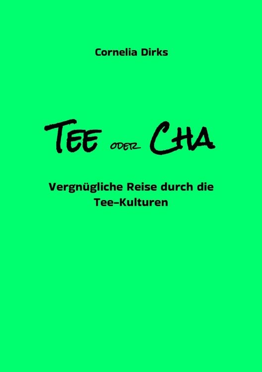 Produktbild: Tee oder Cha - Teekulturen aus China, Japan, Marokko, Ostfriesland, Russland, Tibet, Indien mit vielen Infos &uuml;ber Anbau, Ernte und Verarbeitung am&uuml;san