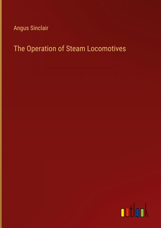 Produktbild: The Operation of Steam Locomotives