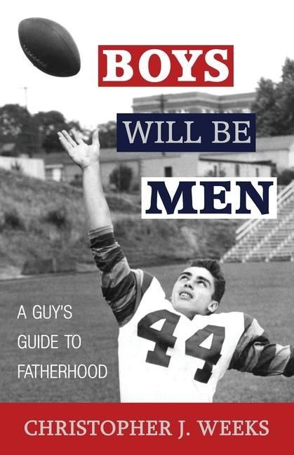 Produktbild: Boys Will Be Men: A Guy's Guide to Fatherhood